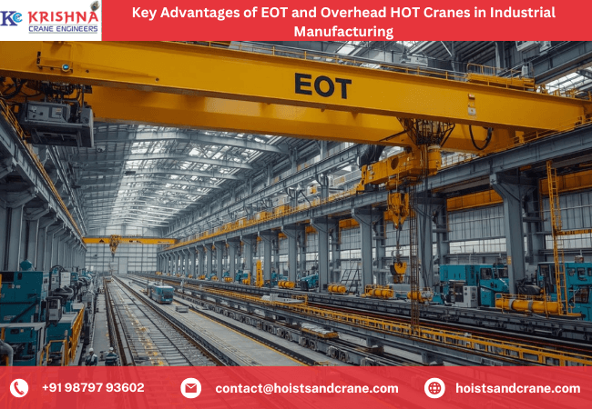 Key Advantages of EOT and Overhead HOT Cranes in Industrial Manufacturing
